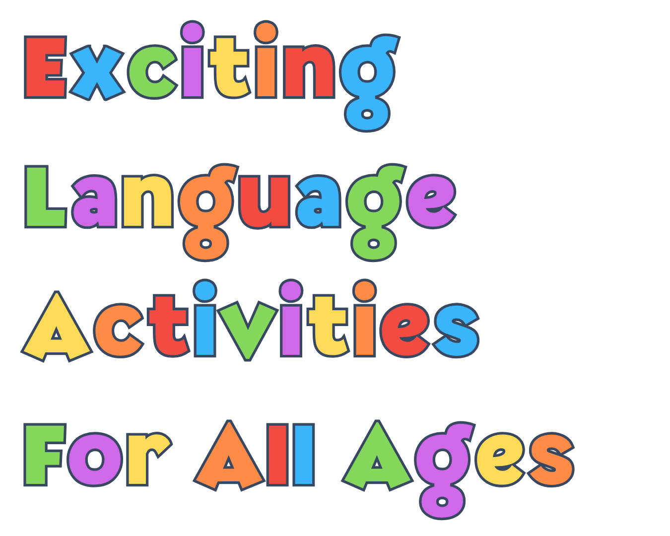 Colorful text that reads, "Exciting language activities for all ages."